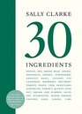 Sally Clarke 30 Ingredients