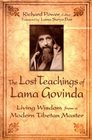 The Lost Teachings of Lama Govinda Living Wisdom from a Modern Tibetan Master