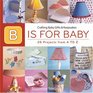 B is for Baby 26 Projects from A to Z