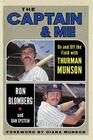 The Captain  Me On and Off the Field with Thurman Munson