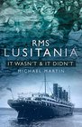RMS Lusitania It Wasn't  It Didn't