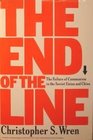 The End of the Line The Failure of Communism in the Soviet Union and China