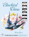 Bluebird China (Schiffer Book for Collectors)
