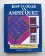 How to Make an Amish Quilt More Than 80 Beautiful Patterns from the Quilting Heartland of America