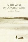 In the Wake of Lancelot Ashe