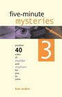FiveMinute Mysteries 3 Another 40 Cases of Murder and Mayhem for You to Solve