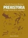 Prehistoria/ PreHistory El Largo Camino De La Humanidad/ the Large Path to Humanity