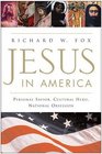 Jesus In America Personal Savior Cultural Hero National Obsession