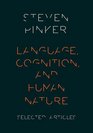 Language Cognition and Human Nature Selected Articles