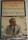 Blood Brains  BeerThe Autobiography of David Ogilvy