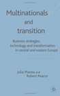 Multinationals and Transition Business Strategies Technology and Transformation in Central and Eastern Europe