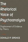 The Rhetorical Voice of Psychoanalysis  Displacement of Evidence by Theory