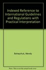 Indexed Reference to International Guidelines and Regulations with Practical Interpretation