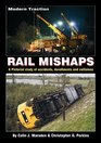 Modern Traction Rail Mishaps A Pictorial Study of Accidents Derailments and Collisions