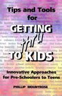 Tips and Tools for Getting Thru to Kids