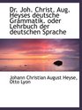 Dr Joh Christ Aug Heyses deutsche Grammatik oder Lehrbuch der deutschen Sprache