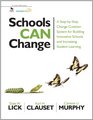 Schools Can Change A StepbyStep Change Creation System for Building Innovative Schools and Increasing Student Learning