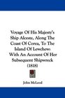 Voyage Of His Majesty's Ship Alceste Along The Coast Of Corea To The Island Of Lewchew With An Account Of Her Subsequent Shipwreck