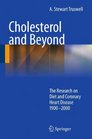 Cholesterol and Beyond The Research on Diet and Coronary Heart Disease 19002000