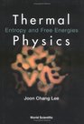 Thermal Physics Entropy and Free Energies