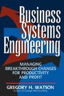 Business Systems Engineering  Managing Breakthrough Changes for Productivity and Profit