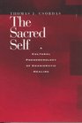 The Sacred Self A Cultural Phenomenology of Charismatic Healing