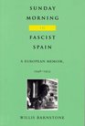 Sunday Morning in Fascist Spain A European Memoir 19481953