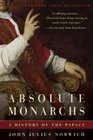 Absolute Monarchs A History of the Papacy