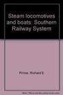 Steam Locomotives and Boats Southern Railway System