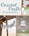 Coastal Crafts Decorative Seaside Projects to Inspire Your Inner Beachcomber