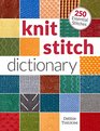 Knit Stitch Dictionary: 250 Essential Stitches