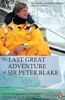 The Last Great Adventure of Sir Peter Blake With Seamaster and Blakexpeditions from Antarctica to the Amazon