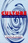 Culture A Problem That Cannot Be Solved