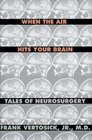 When the Air Hits Your Brain Tales of Neurosurgery
