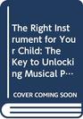 The Right Instrument for Your Child The Key to Unlocking Musical Potential