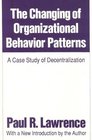The Changing of Organizational Behavior Patterns A Case Study of Decentralization