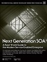 Next Generation SOA A RealWorld Guide to Modern ServiceOriented Computing