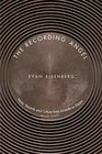 The Recording Angel Music Records and Culture from Aristotle to Zappa Second Edition