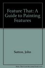 Feature That A Guide to Painting Features
