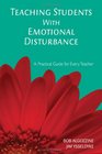 Teaching Students With Emotional Disturbance A Practical Guide for Every Teacher