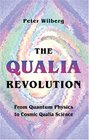 The Qualia Revolution From Quantum Physics to Cosmic Qualia Science