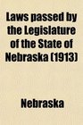 Laws Passed by the Legislature of the State of Nebraska