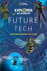 Explorer Academy Future Tech The Science Behind the Story
