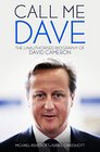 Call Me Dave The Unauthorised Biography of David Cameron