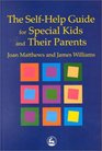 The SelfHelp Guide for Special Kids and Their Parents