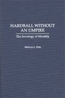 Hardball Without an Umpire The Sociology of Morality