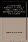 Stedman's medical dictionary illustrated A vocabulary of medicine and its allied sciences with pronunciations and derivations