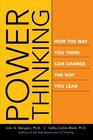 Power Thinking How the Way You Think Can Change the Way You Lead