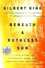 Beneath a Ruthless Sun: A True Story of Violence, Race, and Justice Lost and Found (Random House Large Print)