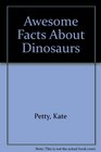 Awesome Facts About Dinosaurs